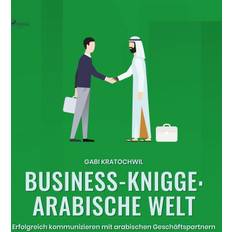 Business-Knigge: Arabische Welt - Erfolgreich kommunizieren mit arabischen Geschäftspartnern (Lydbog, MP3, 2018)