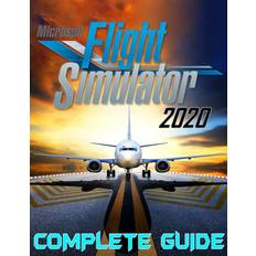 Microsoft flight simulator 2020 Microsoft Flight Simulator 2020 - Complete Guide (Hæftet, 2021)