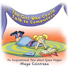 The Girl Who Could Talk to Computers An Inspirational Tale About Grace Hopper Maya Cointreau 9781494807726 (Hæftet)