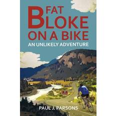 Fat Bloke on a Bike: An Unlikely Adventure (Hæftet, 2017)