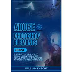 Adobe Photoshop Elements 2024 William Knecht 9798870120034 (Hæftet)