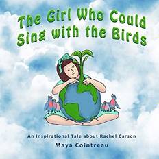 The Girl Who Could Sing with the Birds Maya Cointreau 9781514296295