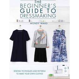 The Beginner's Guide to Dressmaking (Hæftet, 2014)