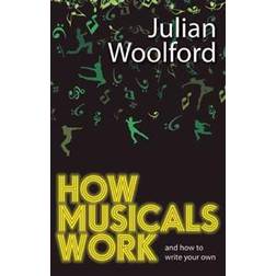 How Musicals Work And How to Write Your Own (Hæftet, 2012)