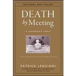 Death by Meeting: A Leadership Fable...about Solving the Most Painful Problem in Business (Indbundet, 2004)