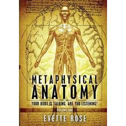 Metaphysical Anatomy: Your Body Is Talking, Are You Listening? (Hæftet, 2013)