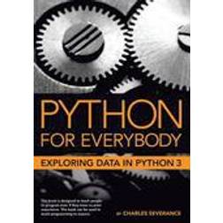 Python for Everybody: Exploring Data in Python 3 (Hæftet, 2016)