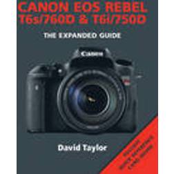 Canon Rebel T6s/EOS 760D &; Rebel T6i/EOS 750D (Hæftet, 2015)