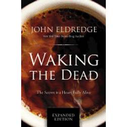 waking the dead the secret to a heart fully alive