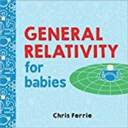 General Relativity for Babies (Baby University) (Papbog, 2017)