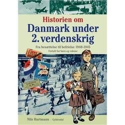 Historien om Danmark under 2. verdenskrig: fra besættelse til befrielse 1940-1945 - fortalt for børn og voksne (Indbundet, 2015)