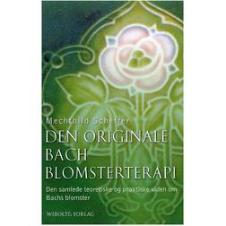 Den originale Bach blomsterterapi: den samlede teoretiske og praktiske viden om Bachs blomster (Indbundet, 2008)