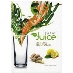 High on juice: drik dine grøntsager (Indbundet, 2008)