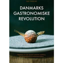Danmarks gastronomiske revolution: Historien om hvordan Danmark udviklede sig fra en gastronomisk udørk til en verdensberømt gastronomi destination (Indbundet, 2015)