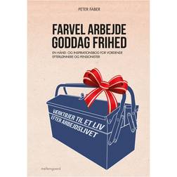 Farvel arbejde goddag frihed: En hånd- og inspirationsbog for vordende efterlønnere og pensionister (E-bog, 2014)
