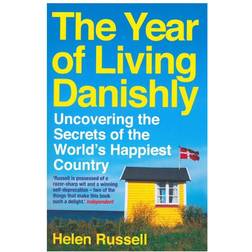 The Year of Living Danishly - Uncovering the Secrets of the World s Happiest Country (Hæftet, 2015)