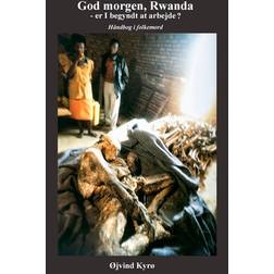 God morgen, Rwanda - er I begyndt at arbejde: Håndbog i folkemord (E-bog, 2017)