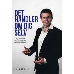 Det handler om dig selv: Tag ansvar for dit personlige og professionelle liv (Hæftet, 2014)