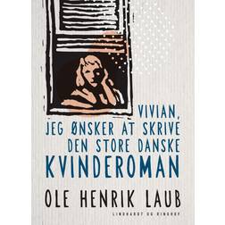 Vivian, jeg ønsker at skrive den store danske kvinderoman (E-bog, 2017)