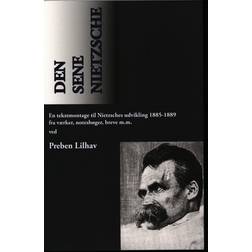 Den sene Nietzsche: værker, optegnelser, breve m.m. fra årene 1885-1889 (Hæftet, 2013)