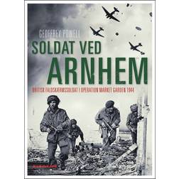 Soldat ved Arnhem: Britisk faldskærmssoldat i operation Market Garden 1944 (Hæftet, 2009)