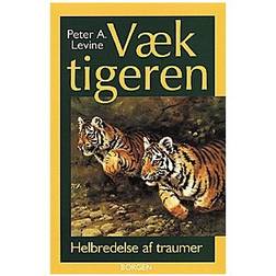 Væk tigeren: helbredelse af traumer - den naturlige evne til at forvandle overvældende oplevelser (Hæftet, 2004)