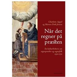 Når det regner på præsten: En kulturhistorie om sognepræster og sognefolk 1550-1750 (Indbundet, 2009)