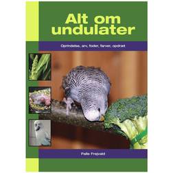 Alt om undulater: Oprindelse, arv, foder, farver, opdræt (E-bog, 2010)