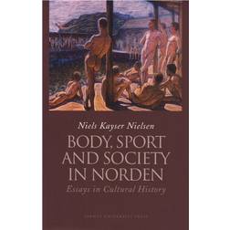 Body, Sport and Society in Norden: Essays in Cultural History (E-bog, 2005)