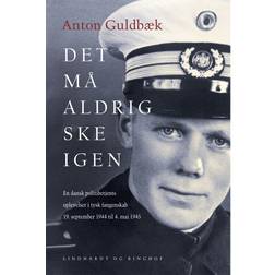 Det må aldrig ske igen. En dansk politibetjents oplevelser i tysk fangenskab 19. september 1944 til 4. maj 1945 (E-bog, 2014)