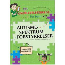 En overlevelsesguide for børn med autisme-spektrum-forstyrrelser (og deres forældre) (Hæftet, 2013)