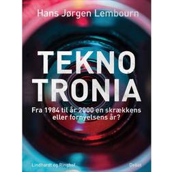 Teknotronia: fra 1984 til år 2000 - skrækkens eller fornyelsens år (E-bog, 2016)