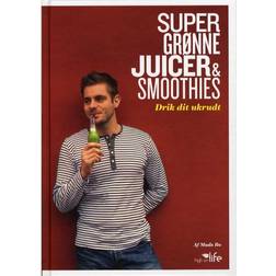 Super Grønne Juicer & Smoothies: drik dit ukrudt (Indbundet, 2013)