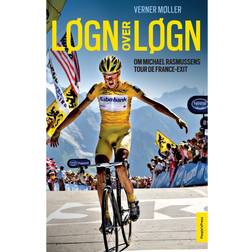 Løgn over løgn: Om Michael Rasmussens Tour de France-exit (E-bog, 2011)
