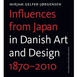 Influences from Japan in Danish art and design: 1870 - 2010 (Indbundet, 2013)