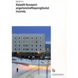 Kalaallit Nunaanni angerlarsimaffeqanngitsutut inuuneq (Hæftet, 2013)