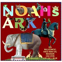 Noahs Ark: En billedbog med rim og remser om dyr i by og i bur (Indbundet, 2011)