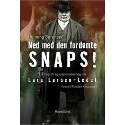 Ned med den fordømte snaps: en biografi og inspirationsbog om Lars Larsen-Ledet (Indbundet, 2014)