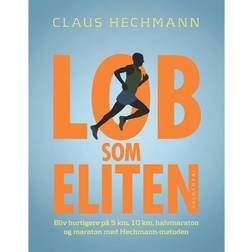 Løb som eliten: Bliv hurtigere på 5 km, 10 km, halvmaraton og maraton med Hechmann-metoden (E-bog, 2015)