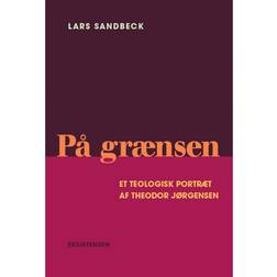 På grænsen: Et teologisk portræt af Theodor Jørgensen (E-bog, 2016)