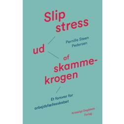 Slip stress ud af skammekrogen: Et forsvar for arbejdsfællesskabet (E-bog, 2016)