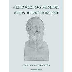 Allegori og mimesis: Platon - Benjamin tur/retur (E-bog, 2017)