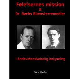 Følelsernes mission & Dr. Bachs blomsterremedier i Rosenkreutzer belysning (Hæftet, 2016)