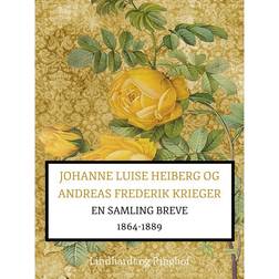 Johanne Luise Heiberg og Andreas Frederik Krieger: en samling breve 1864-1889 (bind 2) (E-bog, 2016)