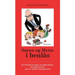 Søren og Mette i benlås: En kritisk krønike om folkeskolen, lærerlockouten og new public management (E-bog, 2017)