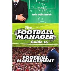 The Football Manager Guide to Football Management (Hæftet, 2017)