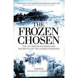 The Frozen Chosen: The 1st Marine Division and the Battle of the Chosin Reservoir (Hæftet, 2017)