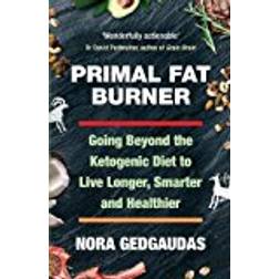 Primal Fat Burner: Going Beyond the Ketogenic Diet to Live Longer, Smarter and Healthier (Hæftet, 2018)