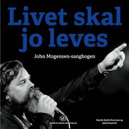 Livet skal jo leves: John Mogensen-sangbogen (Indbundet, 2018)