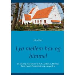 Lyø mellem hav og himmel: En antologi med tekster af H. C. Andersen, Herman Bang, Henrik Pontoppidan og mange flere (E-bog, 2018)